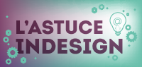 Astuce InDesign : surligner du texte grâce aux filets de paragraphe